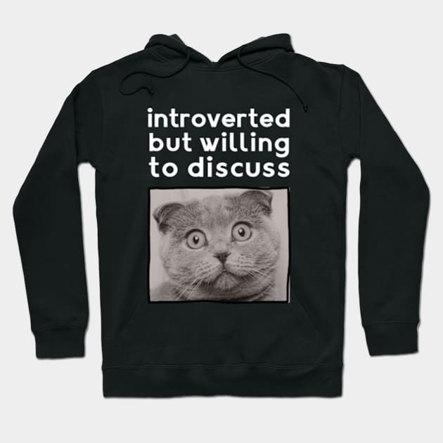 Cat Lovers Clothing: Introverted But Willing To Discuss Hoodie by poppoplover